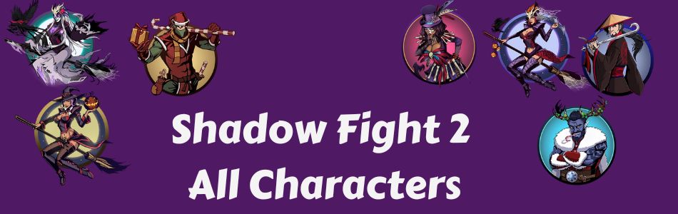 Shadow Fight 2 All Characters