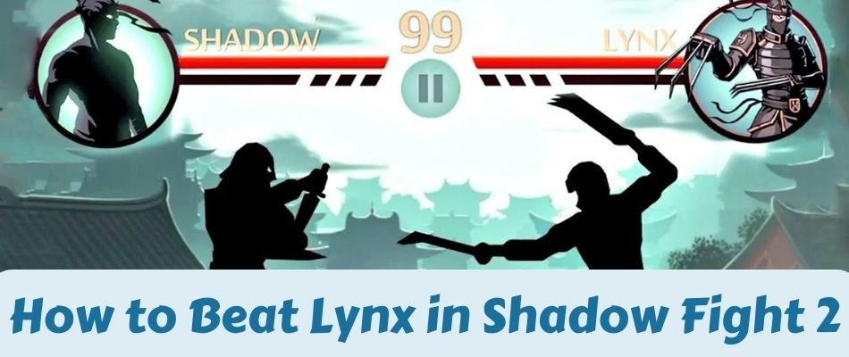how to beat lynx in shadow fight 2