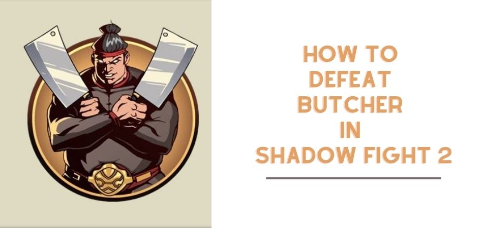How-To-Defeat-Butcher-In-Shadow-Fight-2