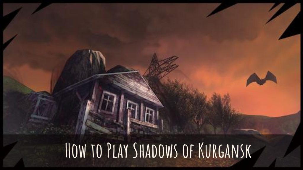 How-to-Play-Shadows-of-Kurgansk